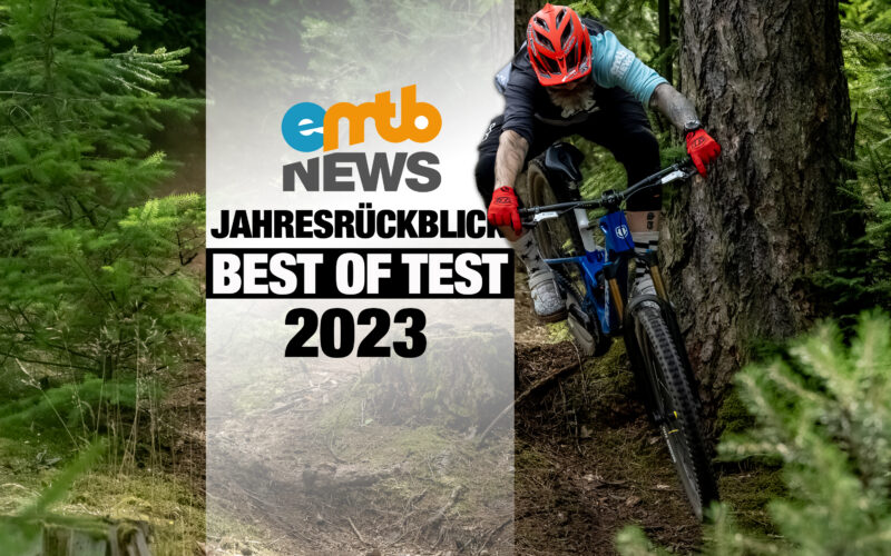 Best of Test – der große Jahresrückblick 2023 von eMTB-News: E-Bike Tests, Highlights & Neuheiten